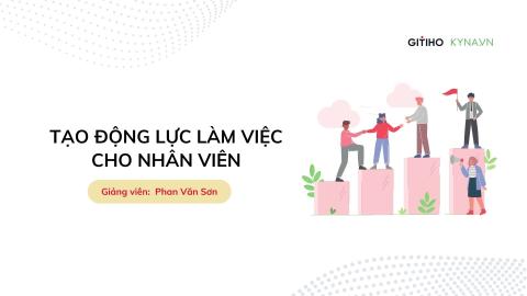 Tạo động lực làm việc cho nhân viên